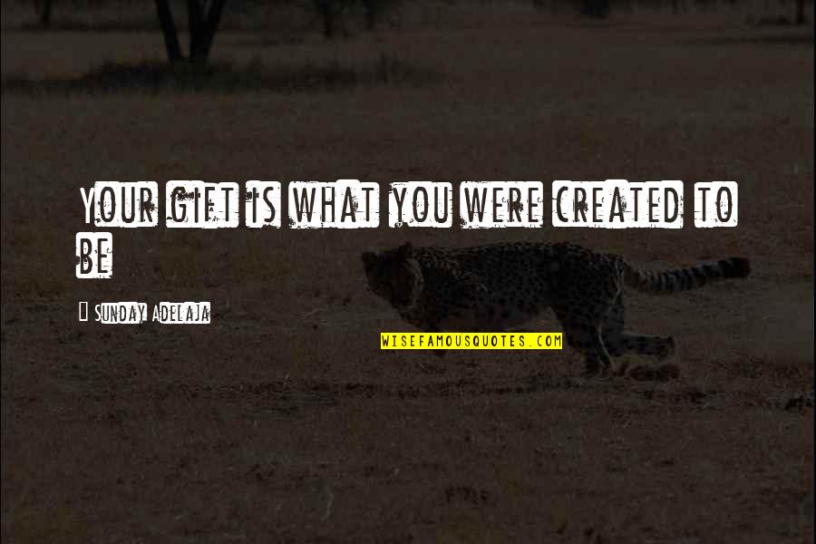 Inspirational Staying Grounded Quotes By Sunday Adelaja: Your gift is what you were created to