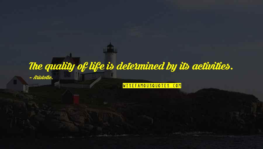 Inspirational Step Family Quotes By Aristotle.: The quality of life is determined by its