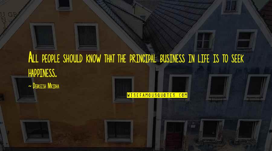 Inspirational Stepfather Quotes By Debasish Mridha: All people should know that the principal business