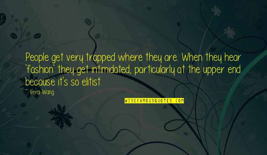 Inspirational Stillbirth Quotes By Vera Wang: People get very trapped where they are. When