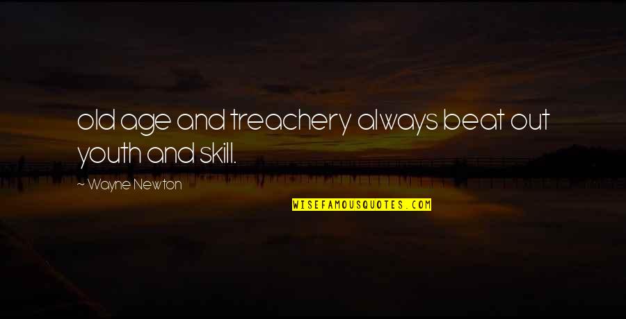 Inspirational Stillbirth Quotes By Wayne Newton: old age and treachery always beat out youth Inspirational Stillbirth Quotes By Wayne Newton: old age and treachery always beat out youth