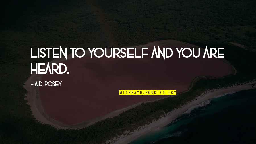 Inspirational Story And Quotes By A.D. Posey: Listen to yourself and you are heard. Inspirational Story And Quotes By A.D. Posey: Listen to yourself and you are heard.
