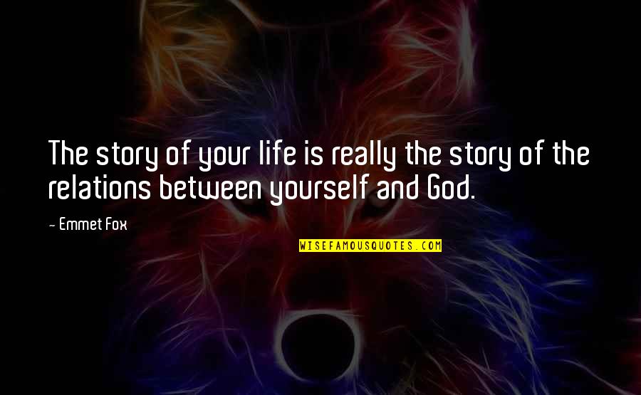 Inspirational Story And Quotes By Emmet Fox: The story of your life is really the