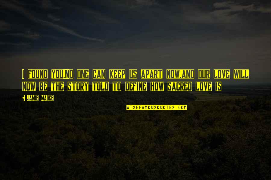 Inspirational Story And Quotes By Jamie Magee: I found you.No one can keep us apart Inspirational Story And Quotes By Jamie Magee: I found you.No one can keep us apart