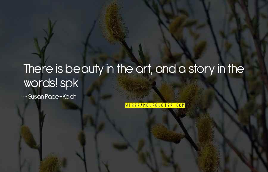 Inspirational Story And Quotes By Susan Pace-Koch: There is beauty in the art, and a Inspirational Story And Quotes By Susan Pace-Koch: There is beauty in the art, and a