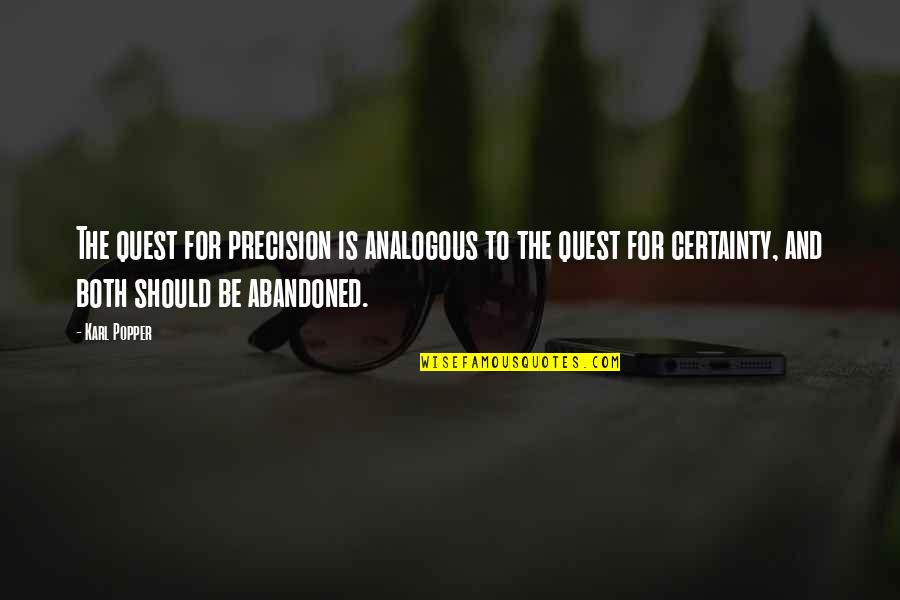 Inspirational Student Quotes By Karl Popper: The quest for precision is analogous to the