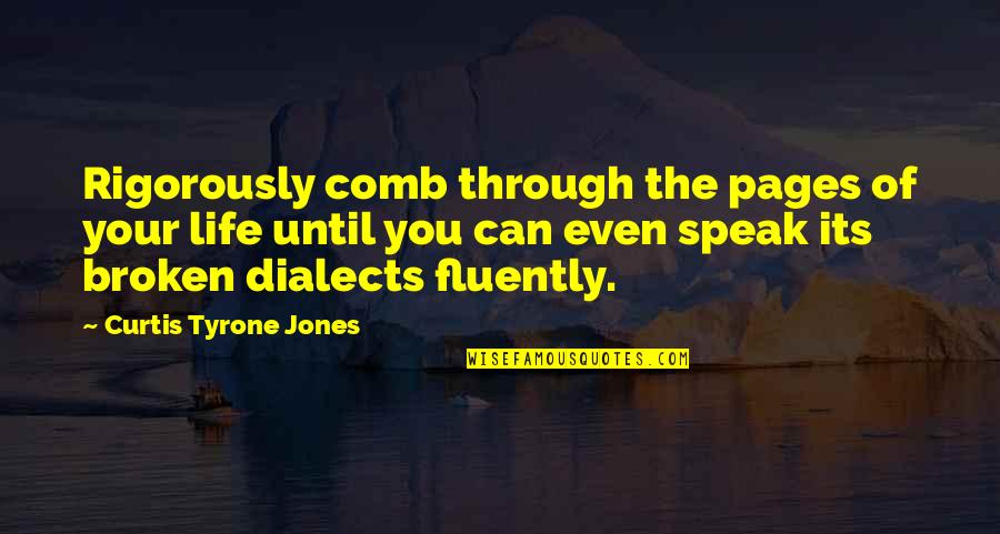 Inspirational Study Quotes By Curtis Tyrone Jones: Rigorously comb through the pages of your life