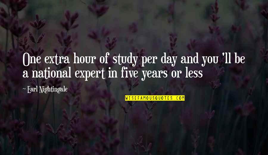 Inspirational Study Quotes By Earl Nightingale: One extra hour of study per day and