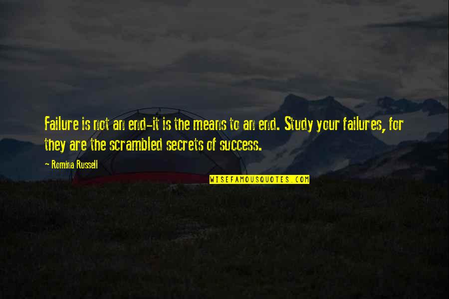 Inspirational Study Quotes By Romina Russell: Failure is not an end-it is the means