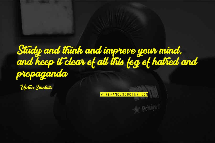 Inspirational Study Quotes By Upton Sinclair: Study and think and improve your mind, and