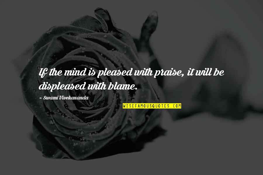 Inspirational Stylist Quotes By Swami Vivekananda: If the mind is pleased with praise, it