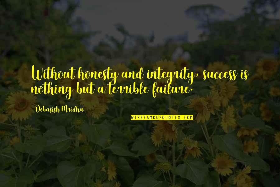 Inspirational Success Failure Quotes By Debasish Mridha: Without honesty and integrity, success is nothing but