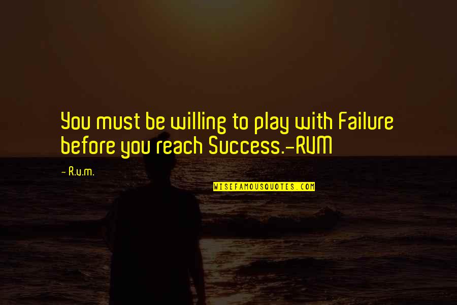 Inspirational Success Failure Quotes By R.v.m.: You must be willing to play with Failure