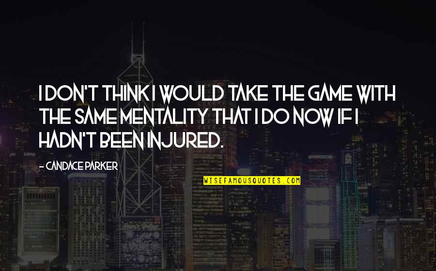 Inspirational Suffrage Quotes By Candace Parker: I don't think I would take the game