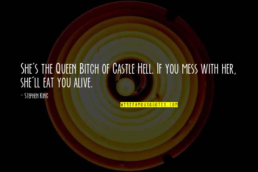 Inspirational Summer Solstice Quotes By Stephen King: She's the Queen Bitch of Castle Hell. If