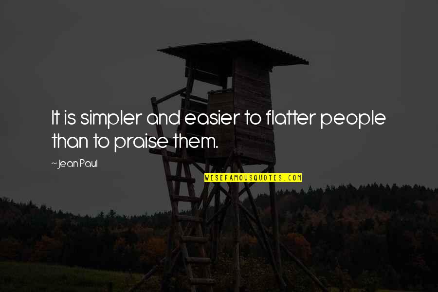 Inspirational Sun Tzu Quotes By Jean Paul: It is simpler and easier to flatter people