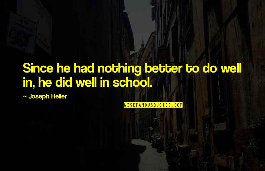 Inspirational Sundays Quotes By Joseph Heller: Since he had nothing better to do well