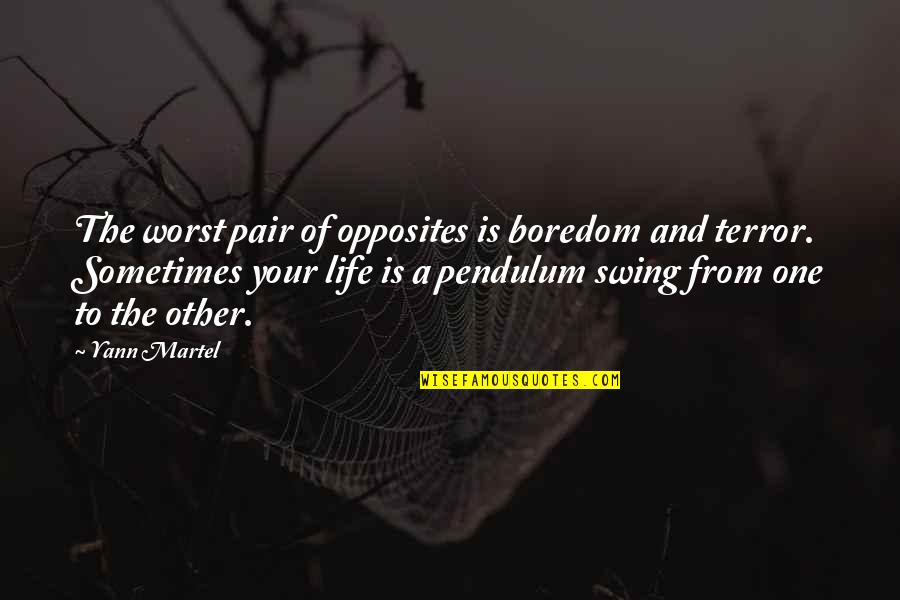 Inspirational Sundown Quotes By Yann Martel: The worst pair of opposites is boredom and