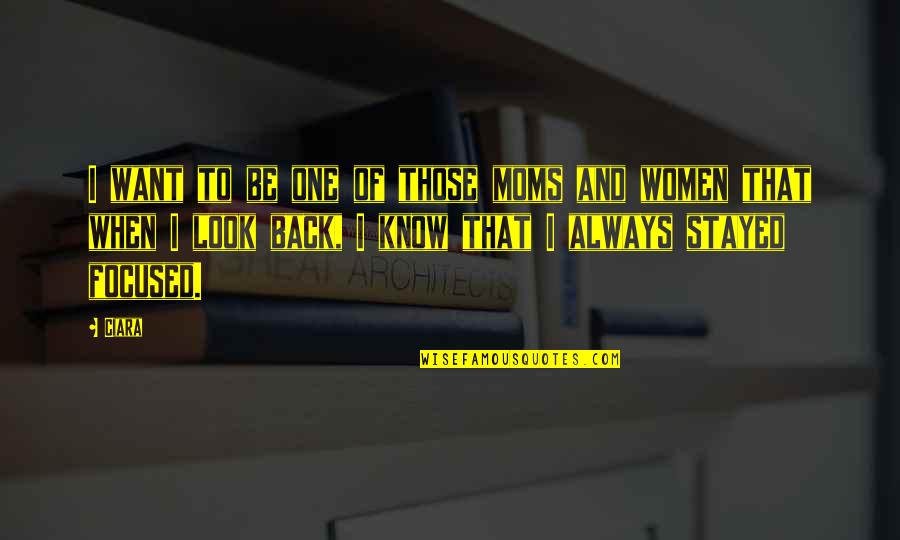 Inspirational Supervision Quotes By Ciara: I want to be one of those moms