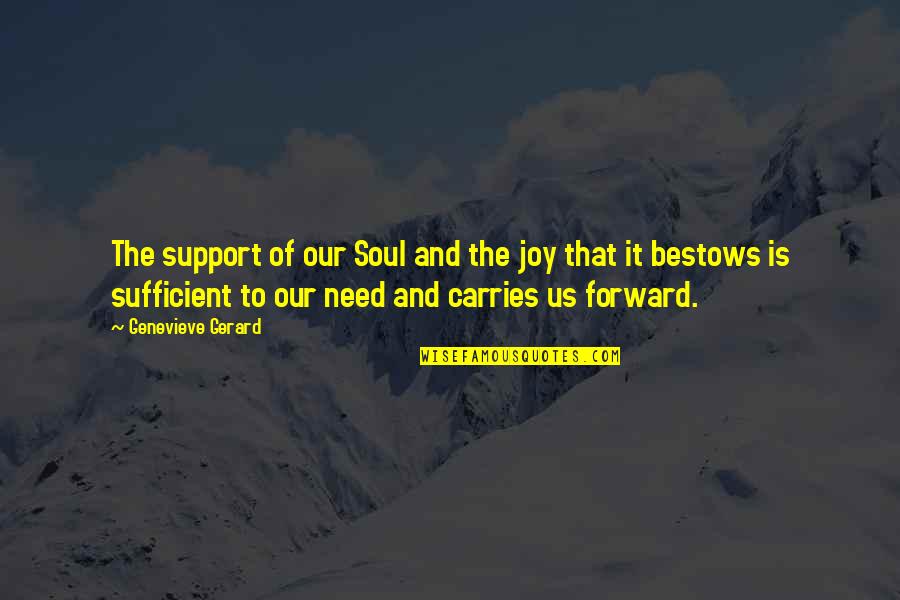 Inspirational Support Quotes By Genevieve Gerard: The support of our Soul and the joy
