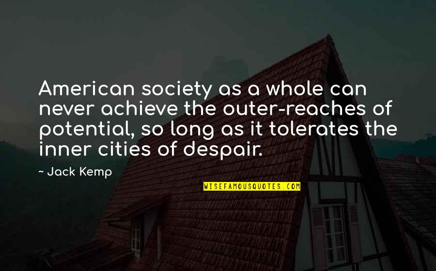 Inspirational Swag Quotes By Jack Kemp: American society as a whole can never achieve