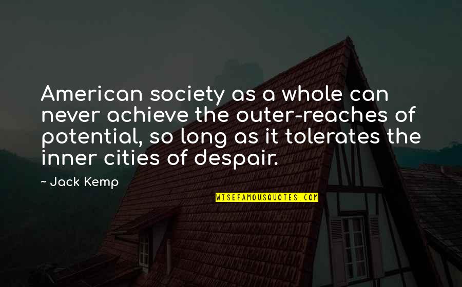 Inspirational Swag Quotes By Jack Kemp: American society as a whole can never achieve Inspirational Swag Quotes By Jack Kemp: American society as a whole can never achieve