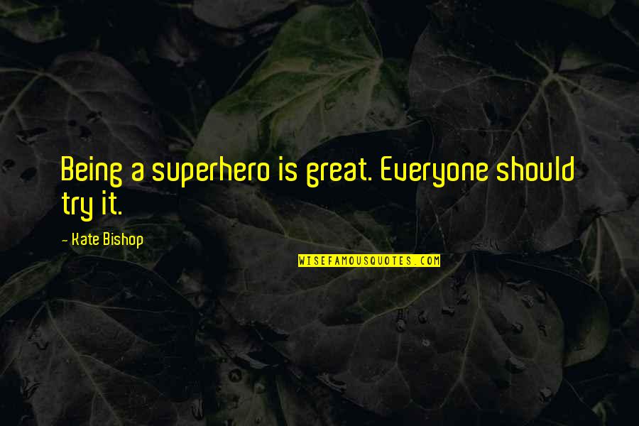Inspirational Swag Quotes By Kate Bishop: Being a superhero is great. Everyone should try Inspirational Swag Quotes By Kate Bishop: Being a superhero is great. Everyone should try
