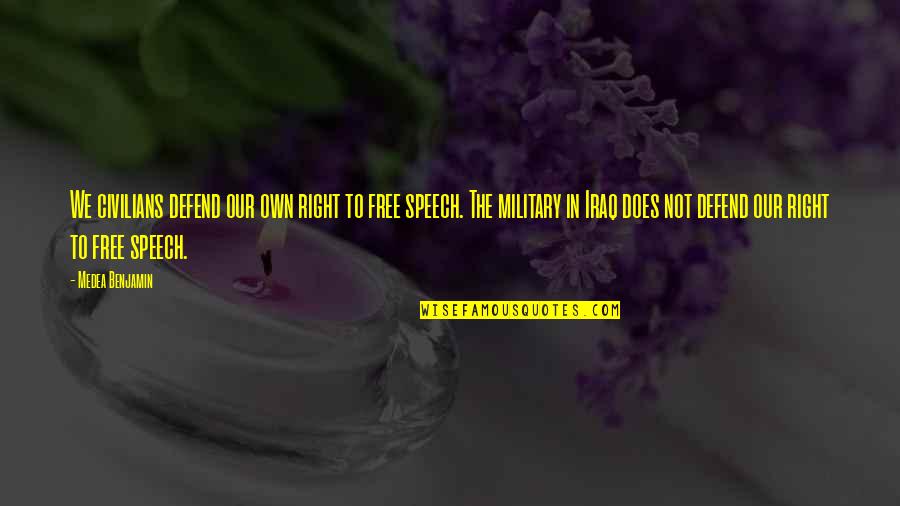 Inspirational Swag Quotes By Medea Benjamin: We civilians defend our own right to free Inspirational Swag Quotes By Medea Benjamin: We civilians defend our own right to free