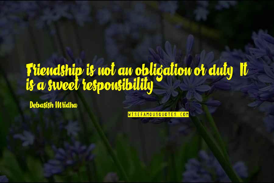 Inspirational Sweet Quotes By Debasish Mridha: Friendship is not an obligation or duty. It
