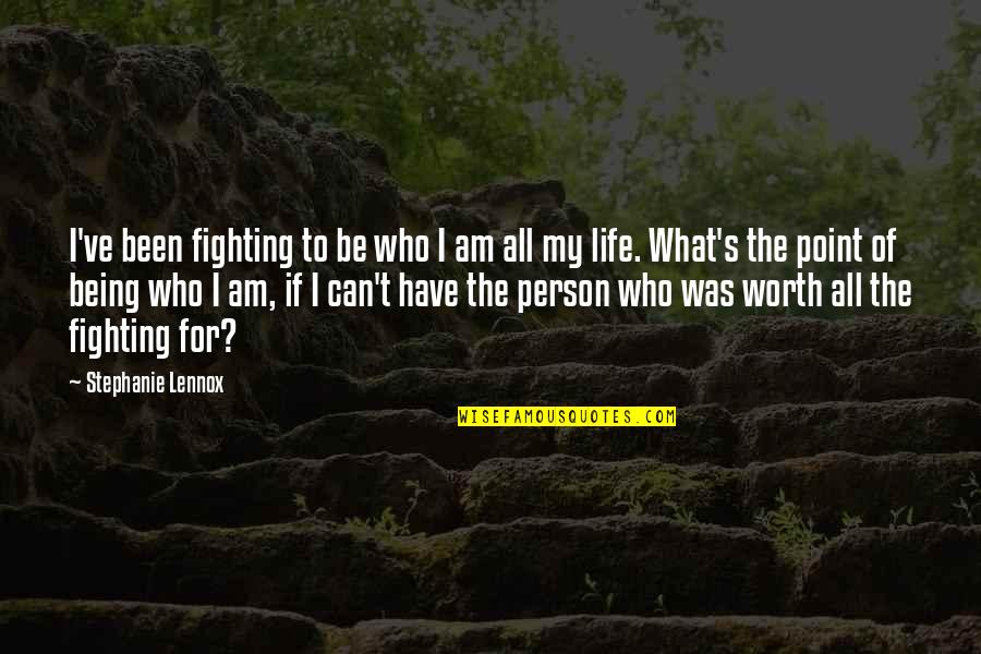 Inspirational Sweet Quotes By Stephanie Lennox: I've been fighting to be who I am