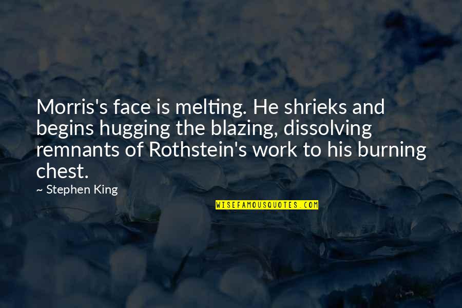 Inspirational Switzerland Quotes By Stephen King: Morris's face is melting. He shrieks and begins