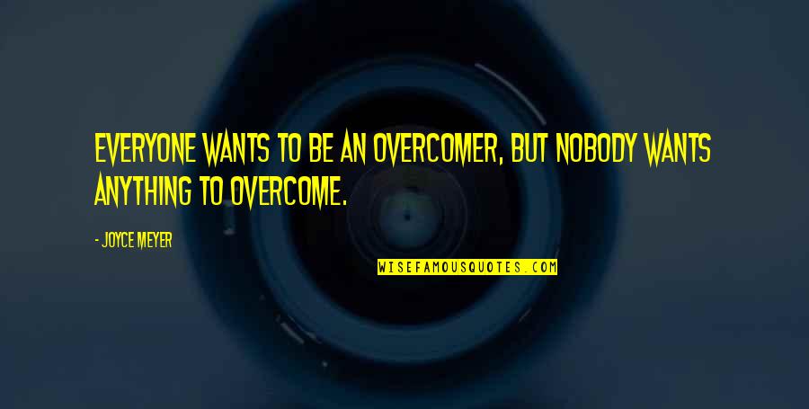 Inspirational Te Reo Quotes By Joyce Meyer: Everyone wants to be an overcomer, but nobody