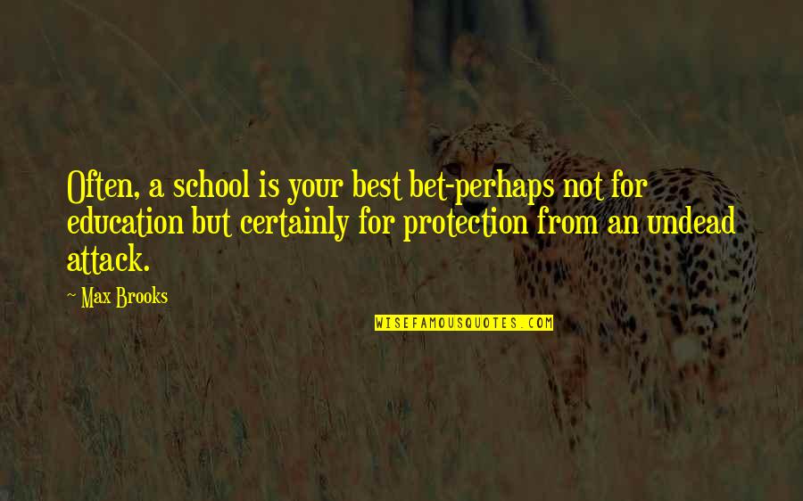 Inspirational Te Reo Quotes By Max Brooks: Often, a school is your best bet-perhaps not Inspirational Te Reo Quotes By Max Brooks: Often, a school is your best bet-perhaps not
