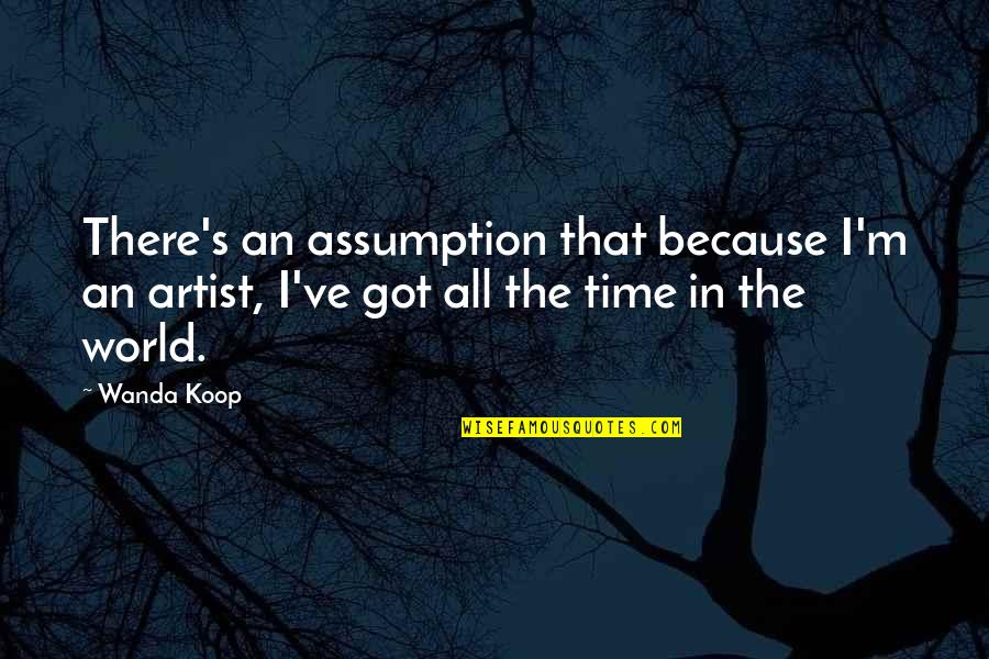 Inspirational Te Reo Quotes By Wanda Koop: There's an assumption that because I'm an artist,