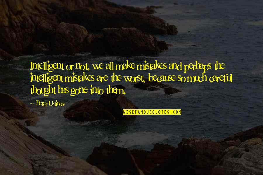 Inspirational Team Quote Quotes By Peter Ustinov: Intelligent or not, we all make mistakes and Inspirational Team Quote Quotes By Peter Ustinov: Intelligent or not, we all make mistakes and