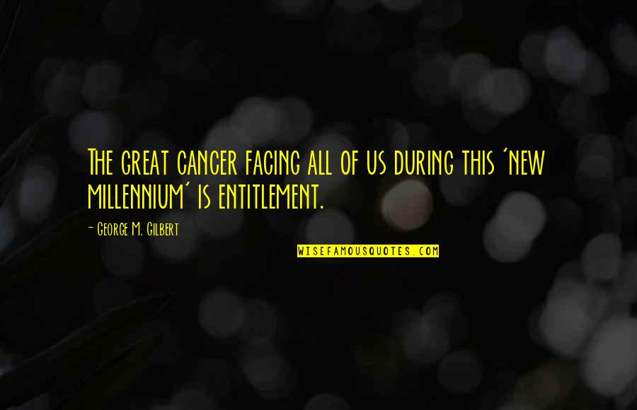 Inspirational Team Quotes By George M. Gilbert: The great cancer facing all of us during