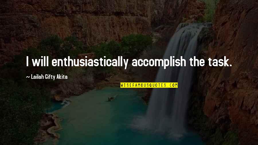 Inspirational Team Quotes By Lailah Gifty Akita: I will enthusiastically accomplish the task.