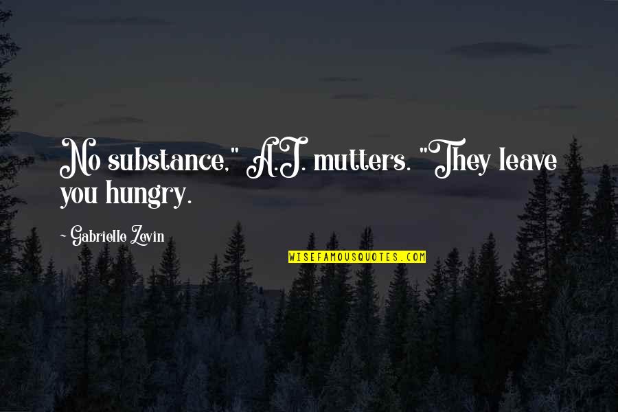 Inspirational Tearing Your Acl Quotes By Gabrielle Zevin: No substance," A.J. mutters. "They leave you hungry. Inspirational Tearing Your Acl Quotes By Gabrielle Zevin: No substance," A.J. mutters. "They leave you hungry.
