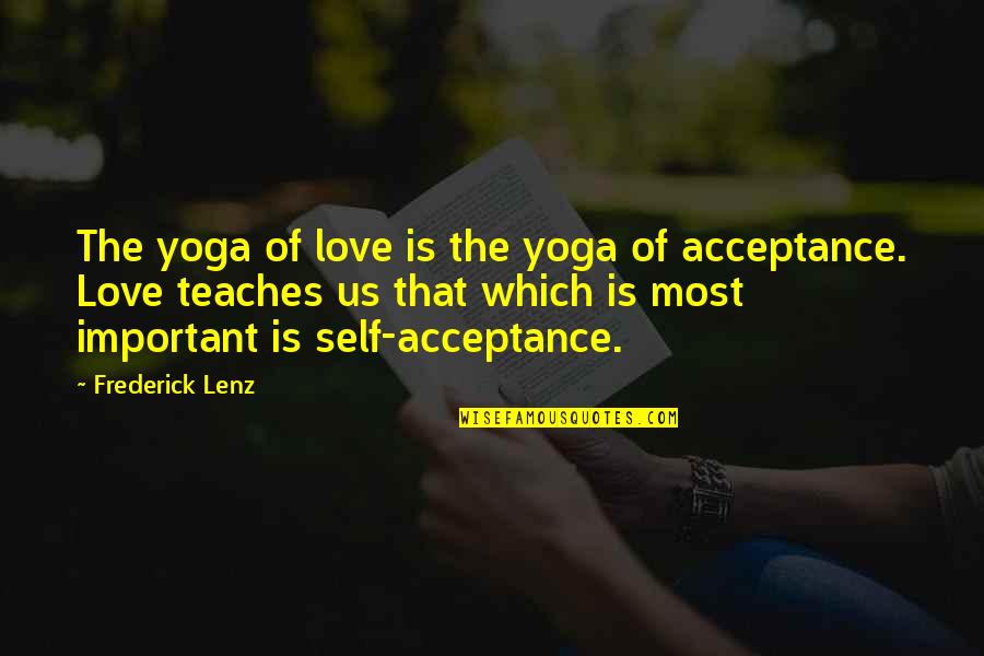 Inspirational Teen Quotes By Frederick Lenz: The yoga of love is the yoga of