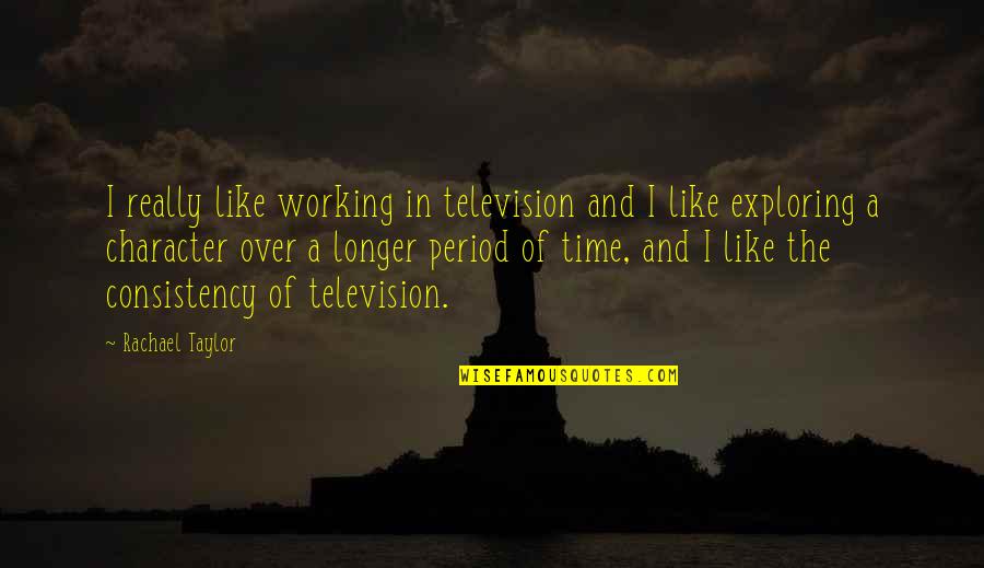 Inspirational Telecom Quotes By Rachael Taylor: I really like working in television and I
