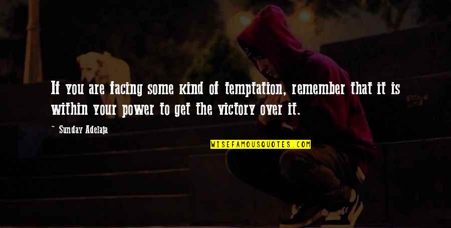 Inspirational Tenacity Quotes By Sunday Adelaja: If you are facing some kind of temptation,