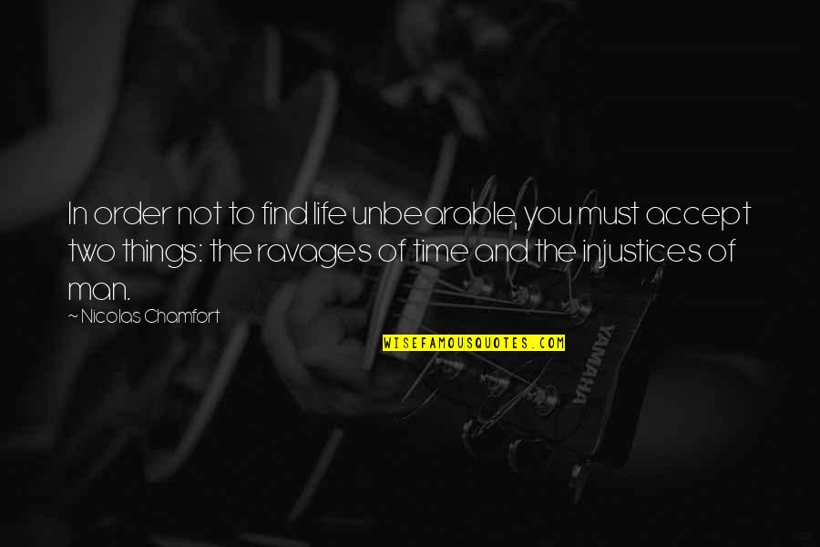 Inspirational Tgif Quotes By Nicolas Chamfort: In order not to find life unbearable, you