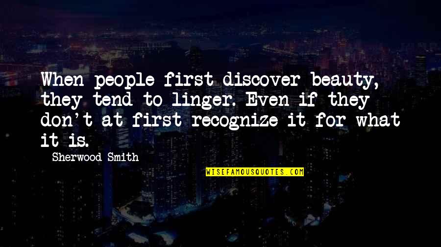 Inspirational Tgif Quotes By Sherwood Smith: When people first discover beauty, they tend to