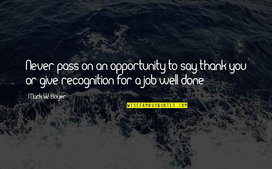 Inspirational Thank Quotes By Mark W. Boyer: Never pass on an opportunity to say thank