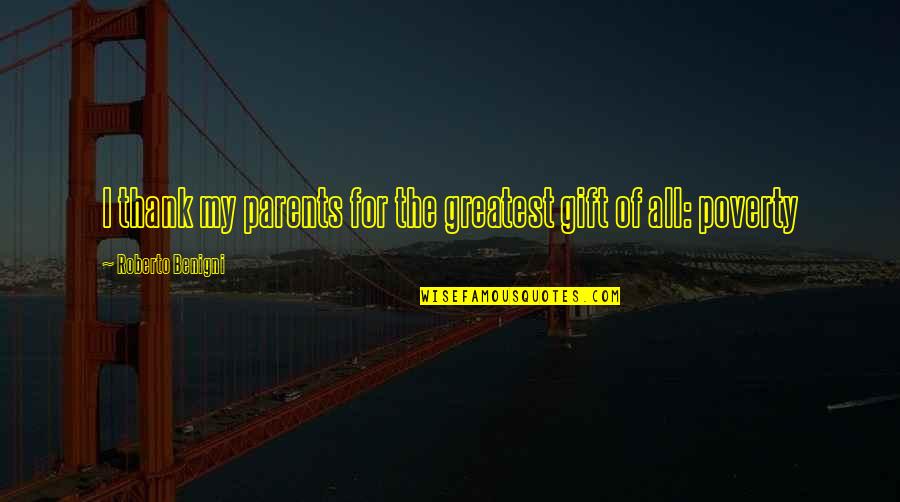 Inspirational Thank Quotes By Roberto Benigni: I thank my parents for the greatest gift