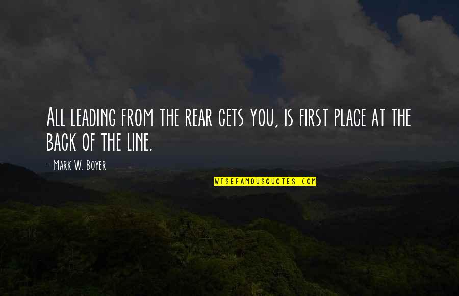 Inspirational Thinking Quotes By Mark W. Boyer: All leading from the rear gets you, is