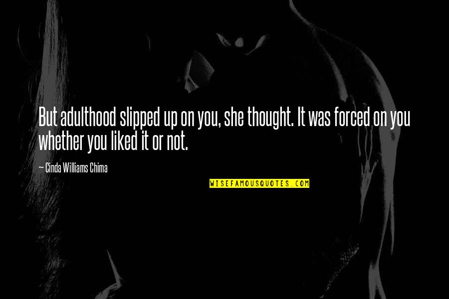 Inspirational Thought Quotes By Cinda Williams Chima: But adulthood slipped up on you, she thought. Inspirational Thought Quotes By Cinda Williams Chima: But adulthood slipped up on you, she thought.
