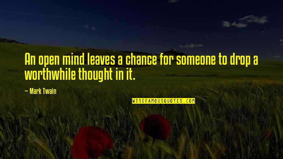 Inspirational Thought Quotes By Mark Twain: An open mind leaves a chance for someone