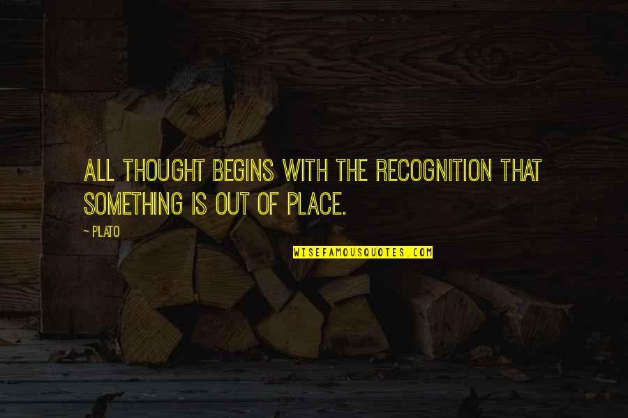 Inspirational Thought Quotes By Plato: All thought begins with the recognition that something