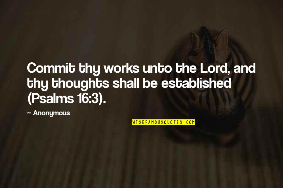 Inspirational Thoughts Quotes By Anonymous: Commit thy works unto the Lord, and thy